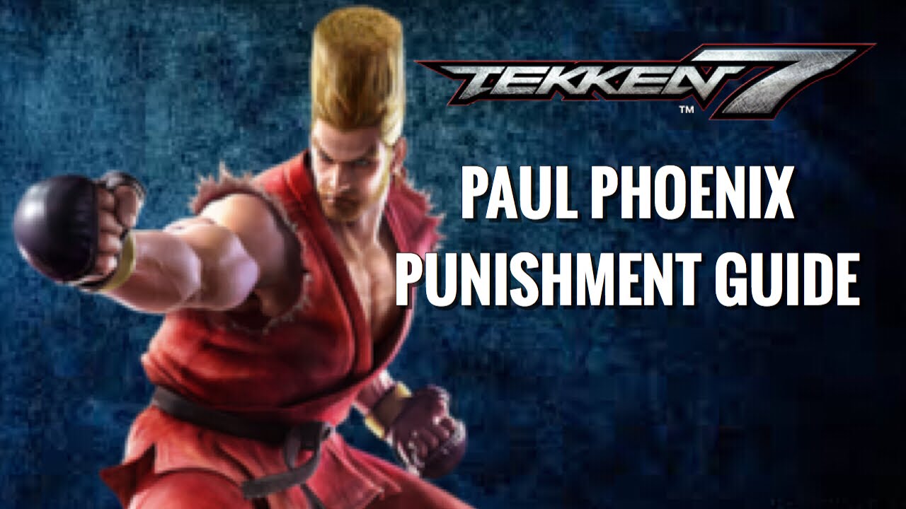 Tekken 7 Anti - Paul Punishment Guide