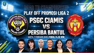 [LIVE] PSGC Ciamis vs Persiba Bantul - Play Off Promosi Liga 2 | NTV