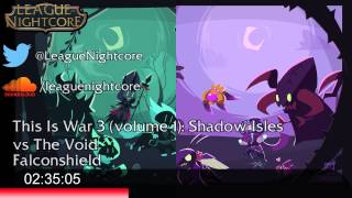 [Nightcore] - This Is War 3 (volume 1): Shadow Isles vs The Void - Falconshield *Fixed*