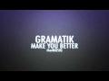 Gramatik - Make You Better