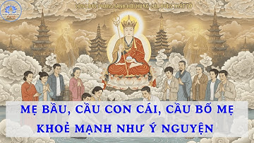 Kinh địa tạng - mẹ bầu, cầu con cái, cầu bố mẹ khoẻ mạnh như ý nguyện