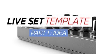 Ableton Live Set Template : Part 1 - Idea