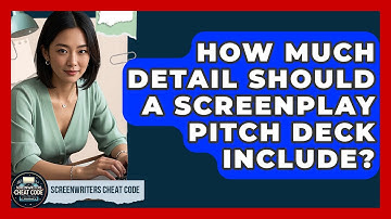 How Much Detail Should A Screenplay Pitch Deck Include? - Screenwriter