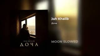 Jah Khalib - Доча (slowed)