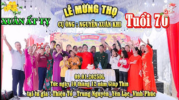 LỄ MỪNG THỌ| CỤ ÔNG |NGUYỄN XUÂN KHI | TUỔI 70 | 09.01.2025 DL