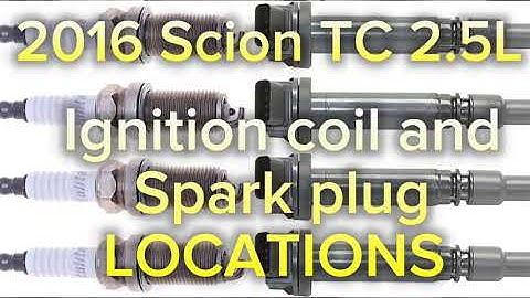 2016 Scion TC 2.5L spark plug and ignition coil LOCATIONS