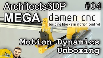 Architects3DP MEGA - Motion Dynamics Unboxing - Damen CNC #04