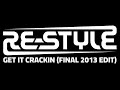 RE-STYLE - GET IT CRACKIN (FINAL 2013 EDIT)