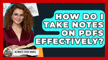 How Do I Take Notes On PDFs Effectively? - Ultimate Study Hacks