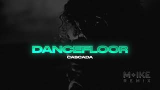 Cascada - Evacuate The Dancefloor (M+ike Remix)