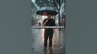 Dj tak sedalam ini funkot ( paling enak untuk menemani disore hari ) 