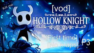 Hollow Knight P3 [VOD]