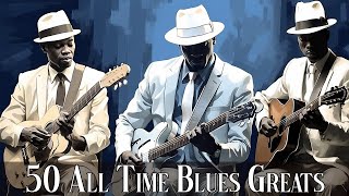 50 Timeless Blues Hits - Best Old School Blues Music All Time [Lyrics Album]