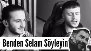 Benden Selam Söyleyin - Mehmet & Enes Kılınç (Original)