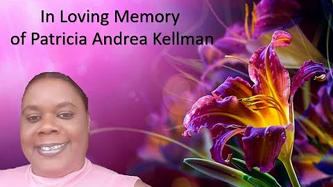 A Service of Thanksgiving for the Life of Patricia Andrea Kellman