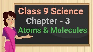 Hoofdstuk 3 Wetenschappen Klas 9 "Atomen en Moleculen" (volledig hoofdstuk in één video) cbse ncert