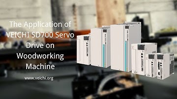 The Application of VEICHI SD700 Servo Drive on Woodworking Machine