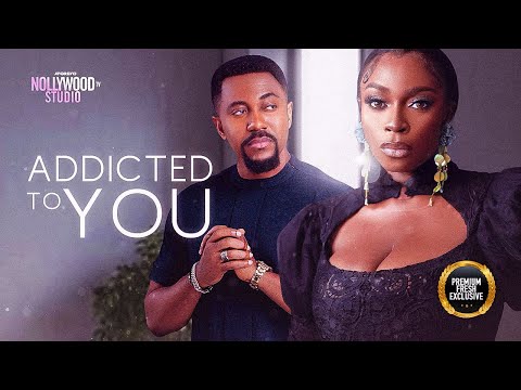 ADDICTED TO YOU (Bolaji Ogunmola, Roxy Antak & Maurice Sam) - Brand New 2024 Nigerian Movie