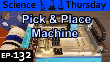Pick and place machine Explained {Science Thursday Ep132}