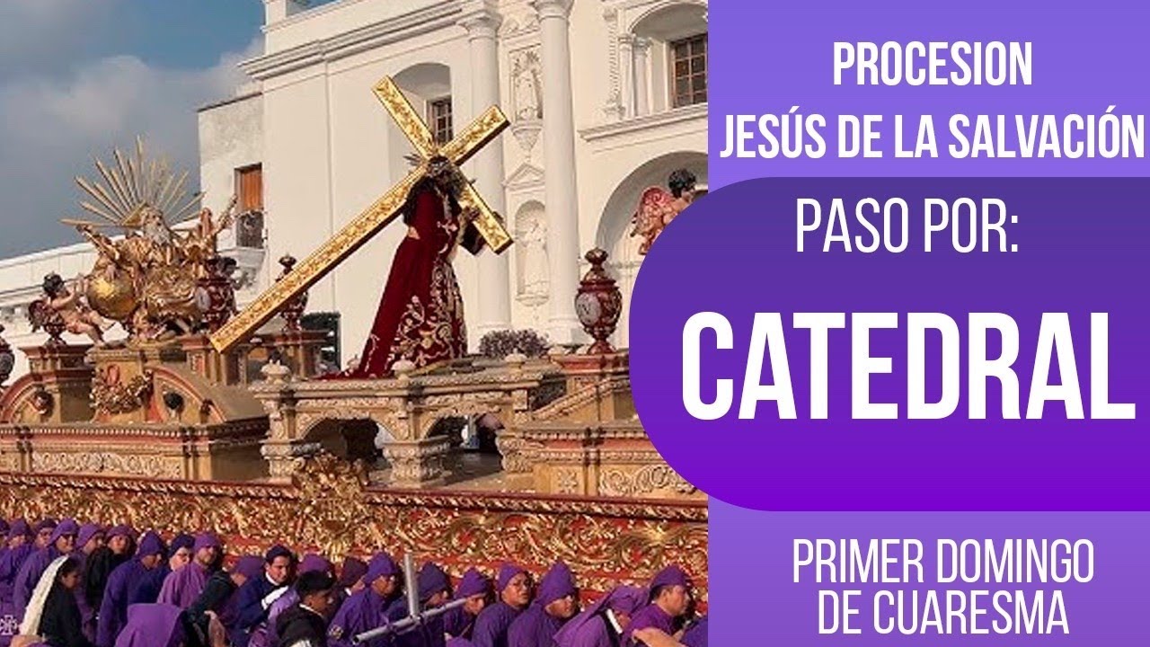 Paso catedral  Jesús de la Salvación Antigua Guatemala | Procesión Primer Domingo 2026