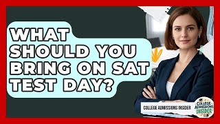 What Should You Bring On Sat Test Day? College Admissions Insider