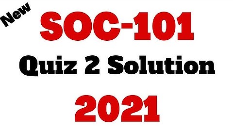 SOC101 Quiz 2 Solution 2021 100% Correct Fall2020 | VU Short Notes | Virtual University of Pakistan