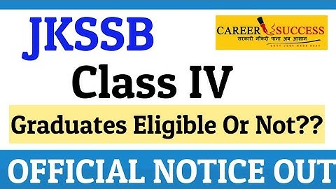 JKSSB CLASS IV || Graduates Eligible  OR Not ? OFFICIAL  UPDATE @CareerSuccessJammu
