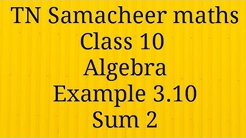 Sum 2/Exercise 3.10/Algebra/Class 10 Tamilnadu Samacheer maths Nithyaganesh Maths