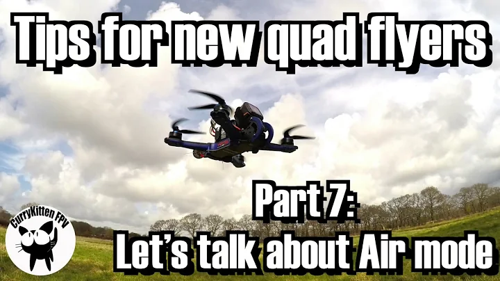 FPV Tutorial: Tips for new quad flyers part 7 - Using Air mode