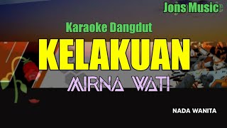KARAOKE DANGDUT || KELAKUAN || MIRNAWATI || NADA WANITA