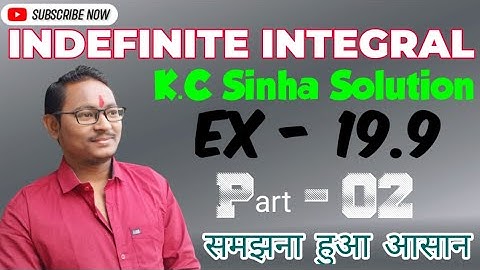 Indefinite Integrals || Ex-19.9 || Part-02 || K.C Sinha Solution || Class-12 Math @siskhabharat