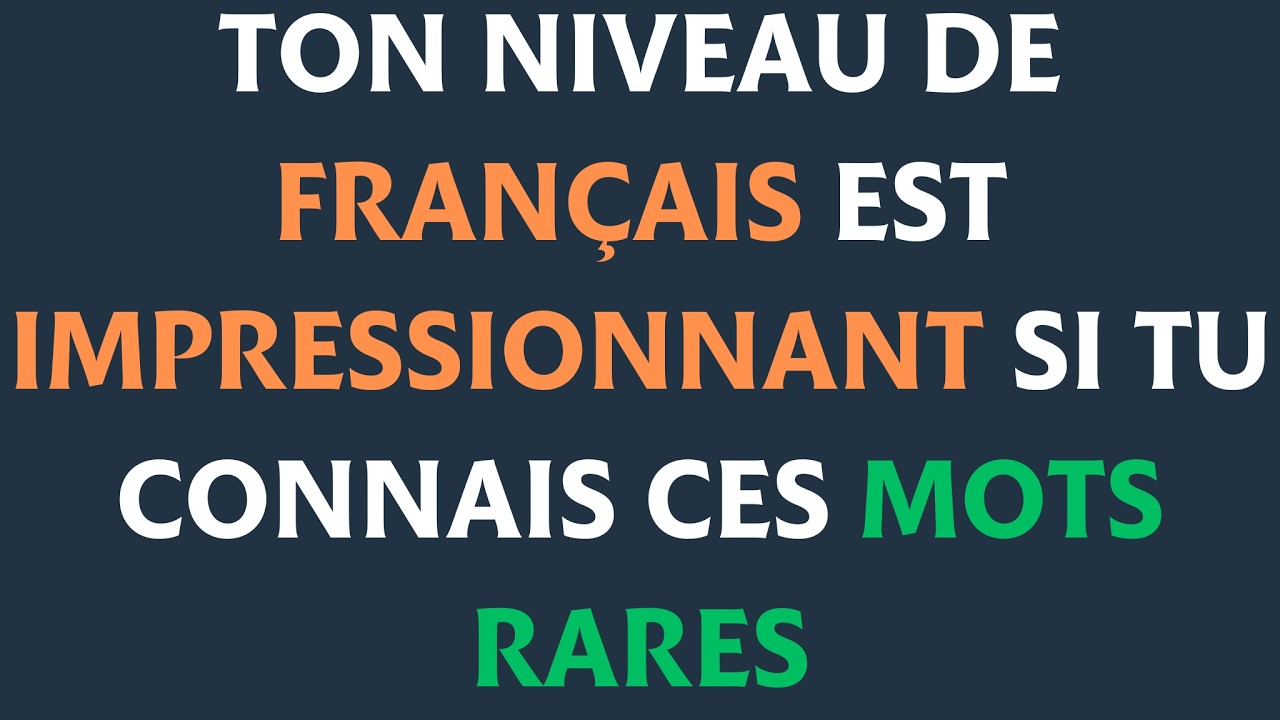 Ton Niveau de Français est IMPRESSIONNANT si tu connais ces MOTS RARES ...