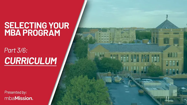 How to Select the Right MBA Program for YOU: Curriculum