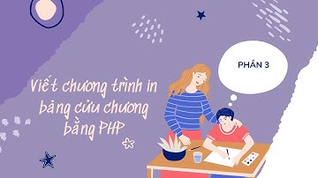 Viết chương trình in bảng cửu chương bằng PHP (Phần 3)