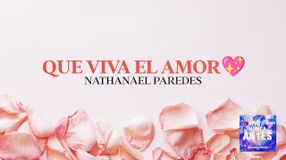 Nathanael Paredes- (Cancion Para Bodas)QUE VIVA EL AMOR💖 chords