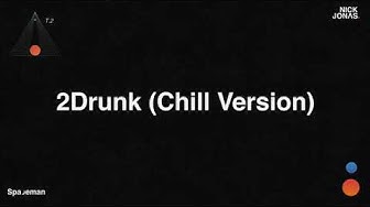 Nick Jonas - 2Drunk (Chill Version) (Audio)