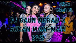 GAUN MERAH X BUKAN MAIN - MAIN ! FULL BASS JEDAG JEDUG 2021 [ REYZ MANTUL FT KURNIA TSL ]