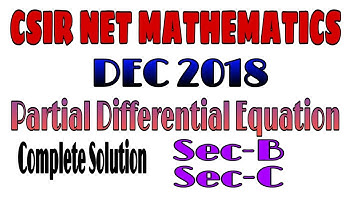CSIR NET MATHEMATICS DEC 2018 || COMPLETE SOLUTION || PARTIAL DIFFERENTIAL EQUATION ||SEC B ||SEC C