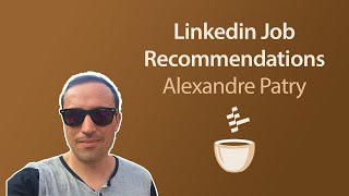 LinkedIn Job Recommendations // Alexandre Patry // Coffee Sessions #60