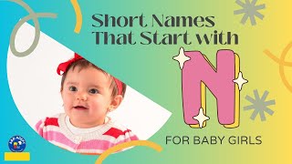 Top 20 Short Names that Start with N for Baby Girls Top 20 Short Names that Start with N for Baby Girls