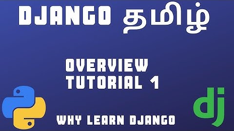 overview of django | Tamil | tutorial 1