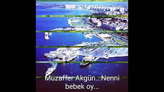 Muzaffer akgün...Nenni Bebek...