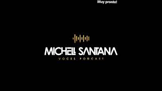Michell Santana Voces #Podcast a punto de estrenar su primer capítulo! De que crees que se trate?