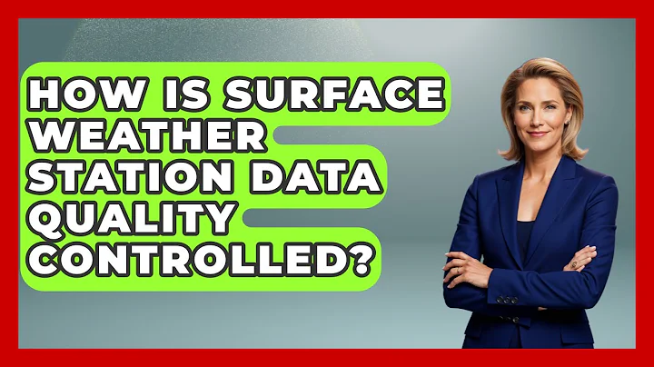 How Is Surface Weather Station Data Quality Controlled? - Weather Watchdog