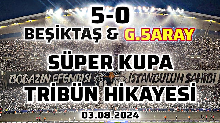 Beşiktaş & Galatasaray 5-0 Süper Kupanın Tribün Hikayesi