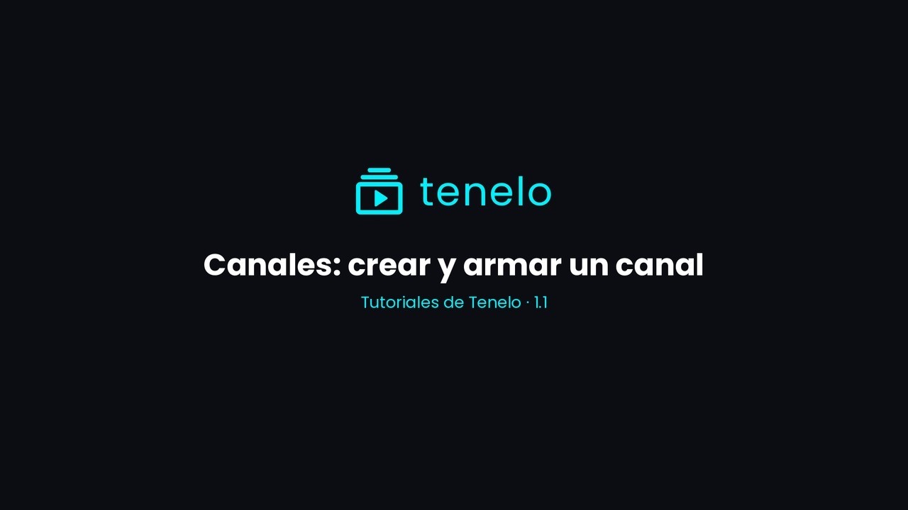 Canales en Tenelo: crear y armar un canal (con Editar con Creator) | Tutorial 1.1