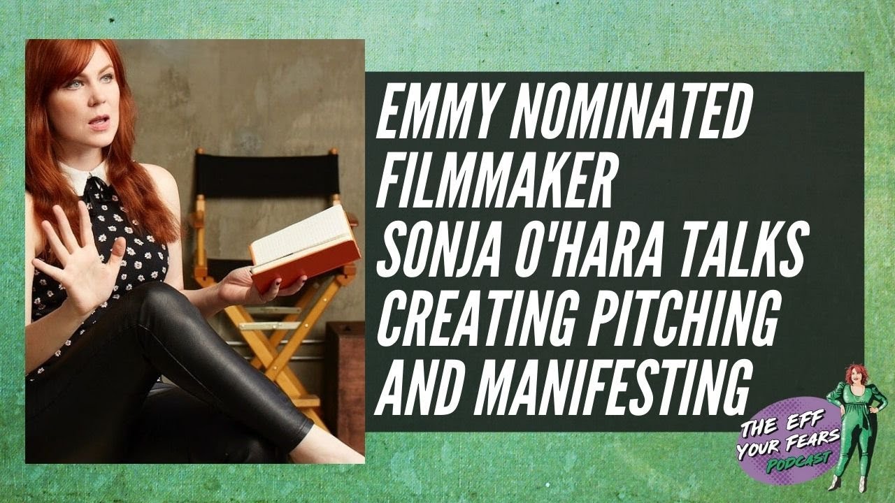54. Emmy Nominated filmmaker Sonja O'Hara talks creating, pitching and ...