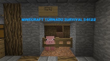 Minecraft Tornado Survival (Localized Weather Mod) S4E22 JEFFERY