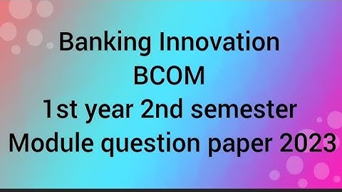 Banking Innovation 1st year 2nd semester module question paper 2023