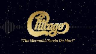 Chicago - &quot;The Mermaid (Sereia Do Mar)&quot; [Visualizer]